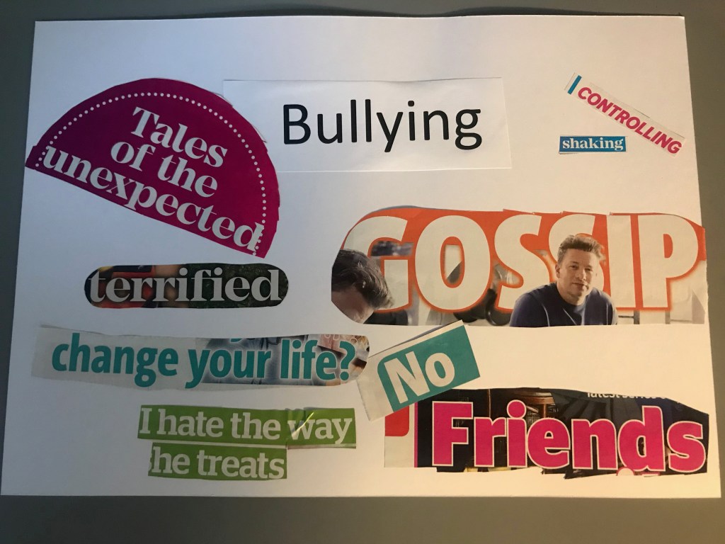 Arnold: This page features a number of magazine cut-outs reading: tales of the unexpected, terrified, change your life? I hate the way he treats, no friends, gossip, shaking, and control’. It also has the word ‘bullying’ in the centre.
